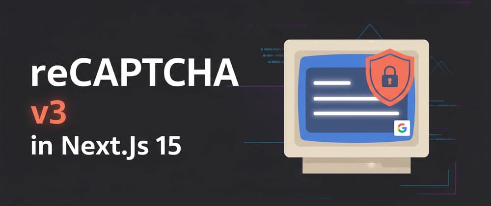 How to Integrate Google reCAPTCHA v3 in Next.js 15+ (Step-by-Step Guide)