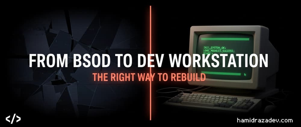 From BSOD to Dev Workstation: How I Rebuilt My PC the Right Way (And Learned a Ton Doing It)