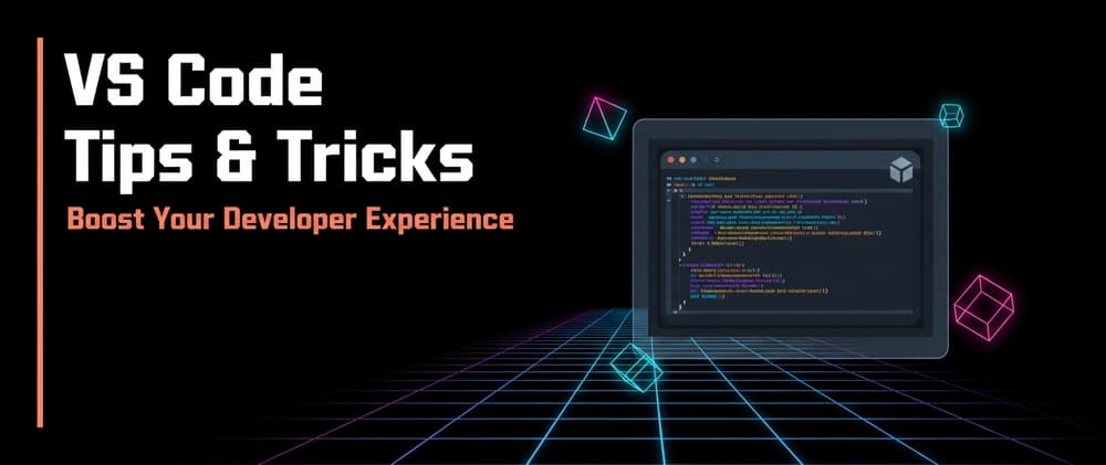 VS Code Tips and Tricks That Will Seriously Boost Your Developer Experience