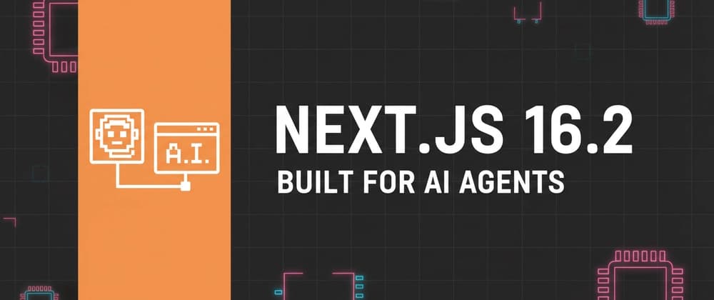 Next.js 16.2 Is Here β And It's Built for AI Agents π€
