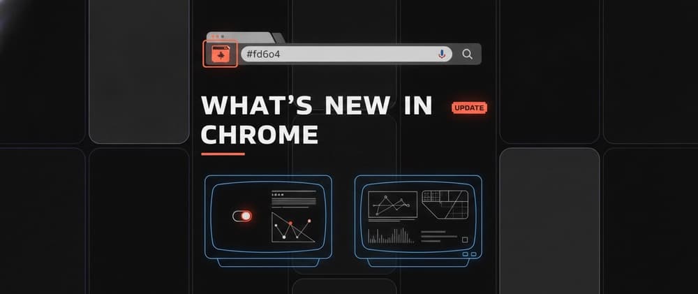 Chrome's Latest Update Brings 4 Handy New Features — Here's What Changed 🚀