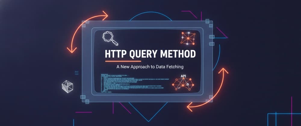 The New HTTP QUERY Method: Why GET and POST Weren't Enough