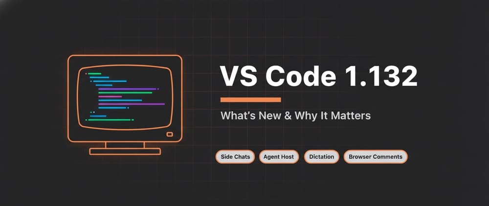 VS Code 1.132 Is Here — And It's Packed with Features You'll Actually Use 🚀