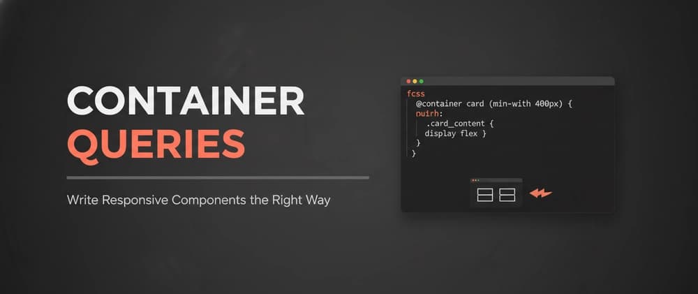 CSS Container Queries: Write Truly Responsive Components (Finally!)