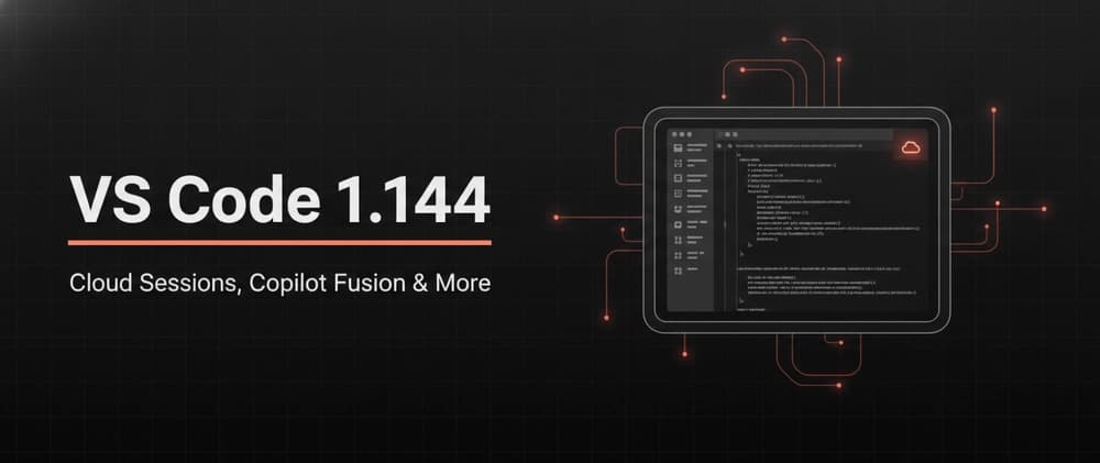 VS Code 1.144: Cloud Sessions, Copilot Fusion, Image Generation, and More (A Friendly Guide)