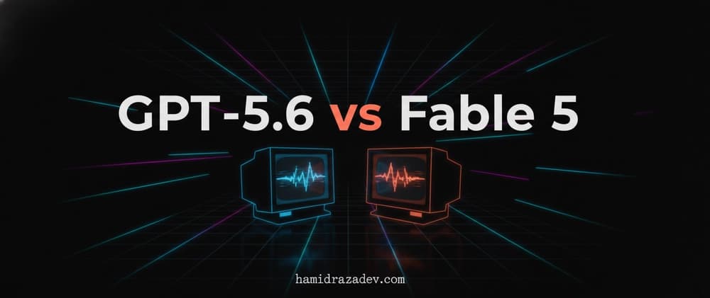 GPT-5.6 vs Claude Fable 5: Which AI Model Should Developers Use in 2026?