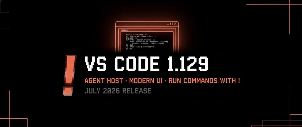 VS Code 1.129 Is Here — Agent Hosts, Modern UI, and a `!` Trick You'll Actually Use