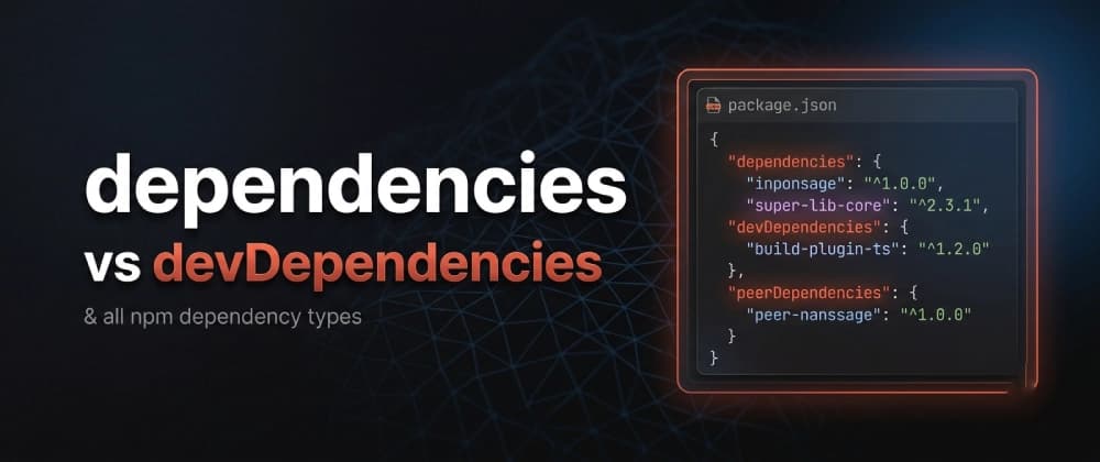 All npm Dependency Types Explained: dependencies, devDependencies, peerDependencies, and More